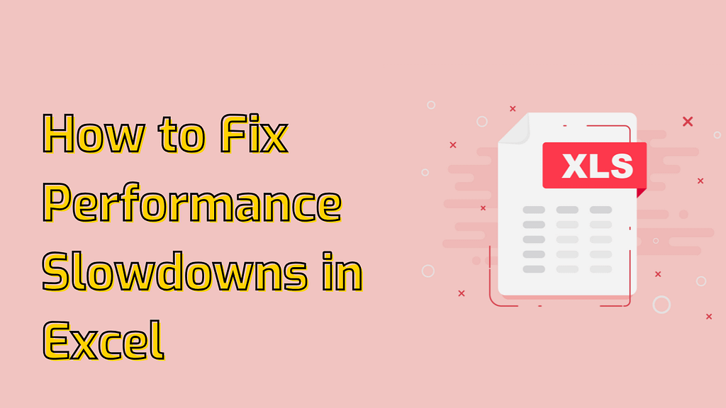 How to Fix Performance Slowdowns in Excel When Working with Large Datasets