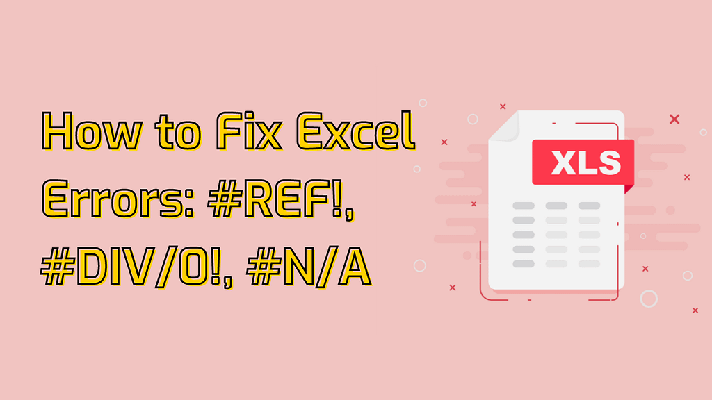 How to Fix Common Excel Errors: #REF!, #DIV/0!, #N/A and More